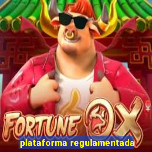 plataforma regulamentada